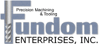 Fundom Enterprises, Inc. Precision Machining and Tooling